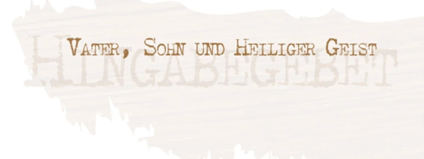 Hingabegebet. Vater, Sohn und Heiliger Geist. Bild zum Artikel.
