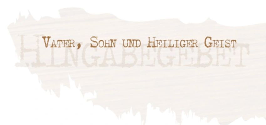 Hingabegebet. Vater, Sohn und Heiliger Geist. Bild zum  Artikel.